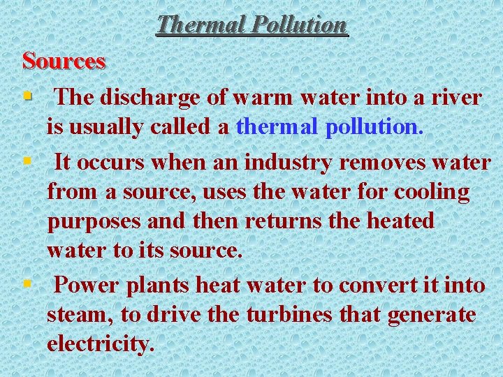 Thermal Pollution Sources § The discharge of warm water into a river is usually
