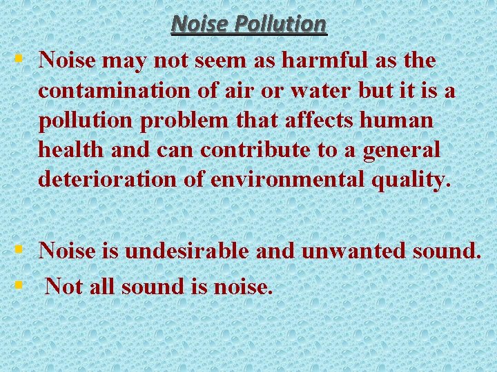 Noise Pollution § Noise may not seem as harmful as the contamination of air
