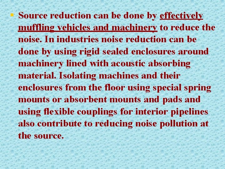 § Source reduction can be done by effectively muffling vehicles and machinery to reduce