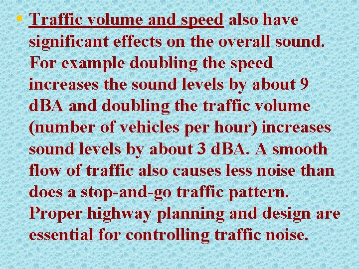 § Traffic volume and speed also have significant effects on the overall sound. For