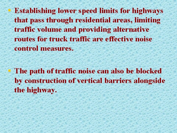 § Establishing lower speed limits for highways that pass through residential areas, limiting traffic