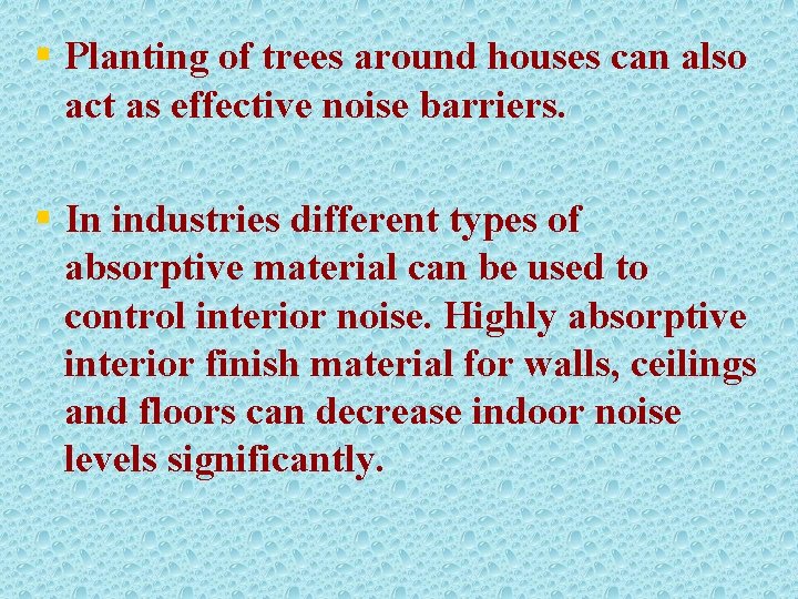 § Planting of trees around houses can also act as effective noise barriers. §