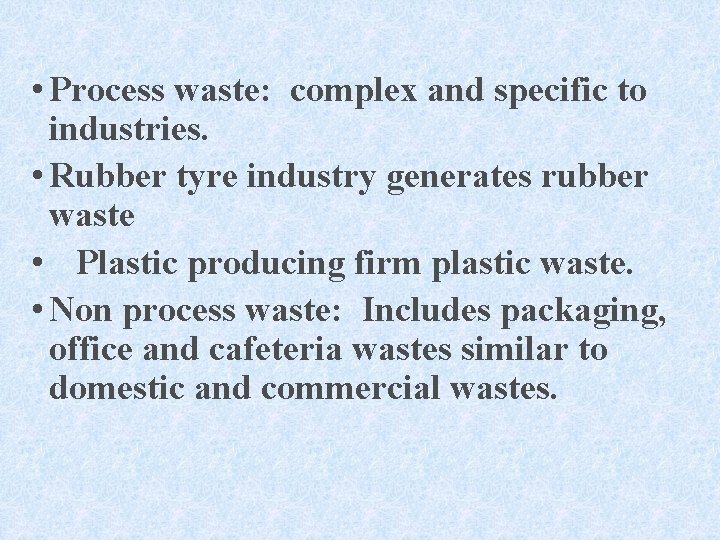  • Process waste: complex and specific to industries. • Rubber tyre industry generates
