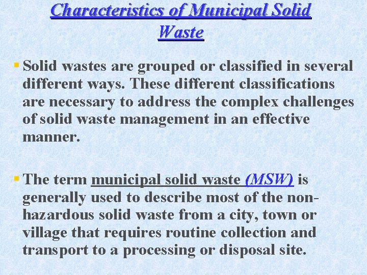 Characteristics of Municipal Solid Waste § Solid wastes are grouped or classified in several