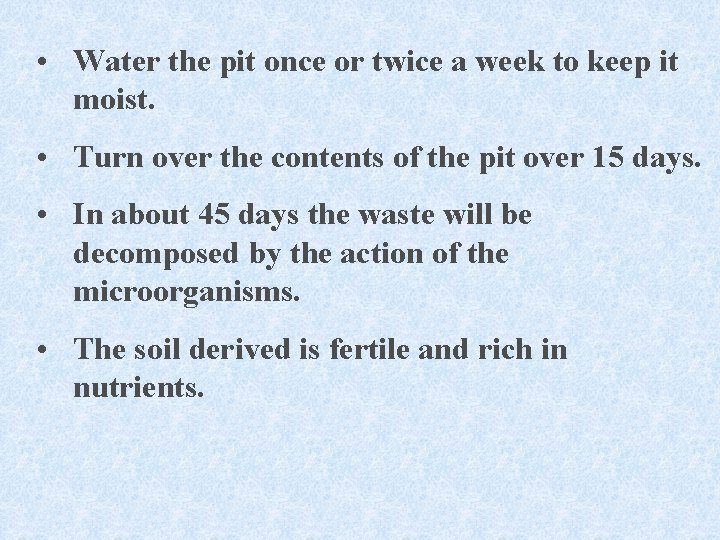  • Water the pit once or twice a week to keep it moist.