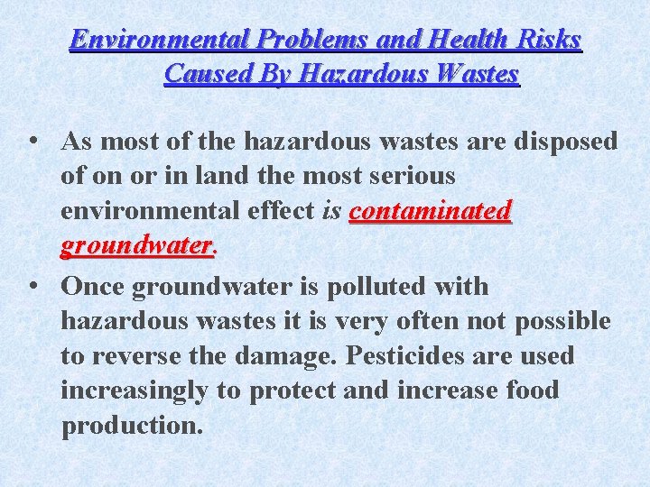 Environmental Problems and Health Risks Caused By Hazardous Wastes • As most of the