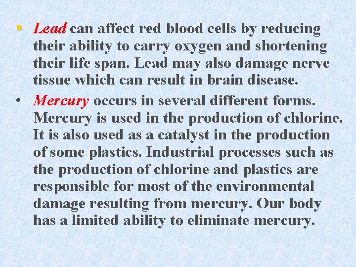 § Lead can affect red blood cells by reducing Lead their ability to carry