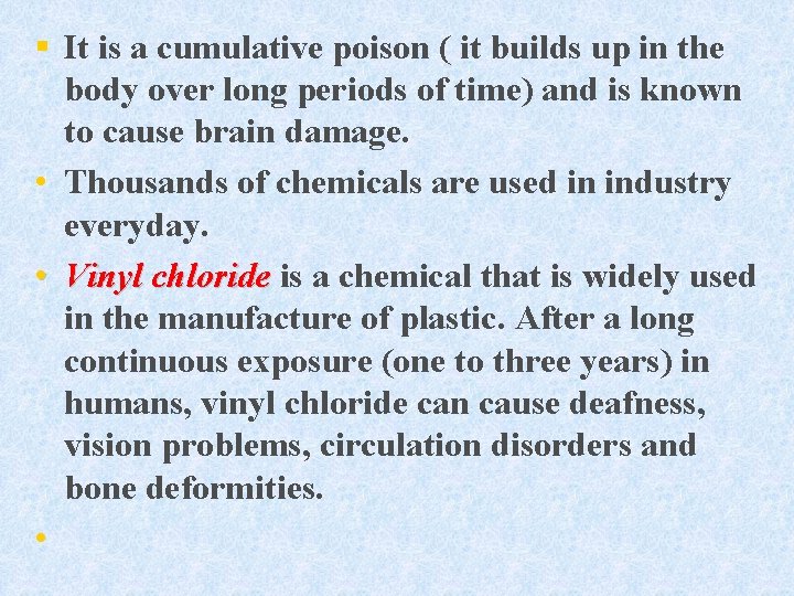 § It is a cumulative poison ( it builds up in the body over