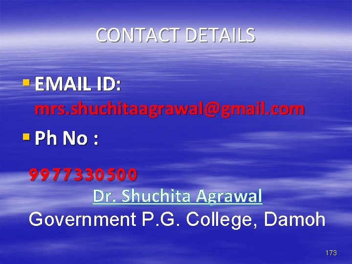 CONTACT DETAILS § EMAIL ID: mrs. shuchitaagrawal@gmail. com § Ph No : 9977330500 Dr.