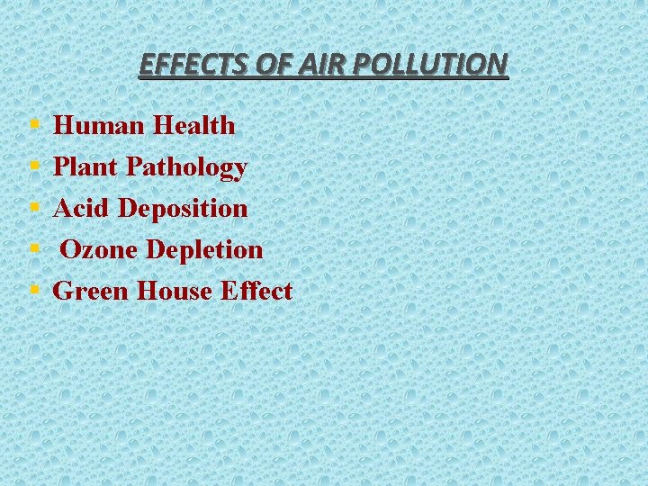 EFFECTS OF AIR POLLUTION § § § Human Health Plant Pathology Acid Deposition Ozone