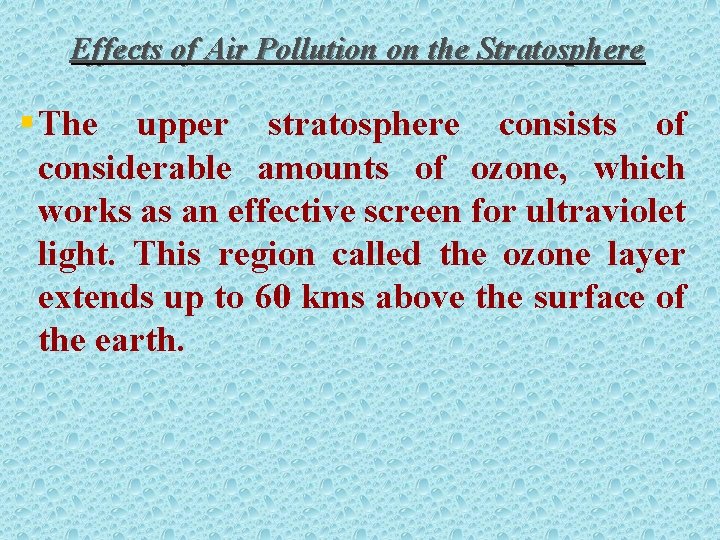 Effects of Air Pollution on the Stratosphere § The upper stratosphere consists of considerable