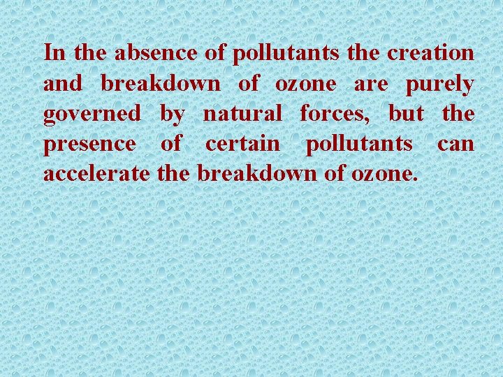 In the absence of pollutants the creation and breakdown of ozone are purely governed