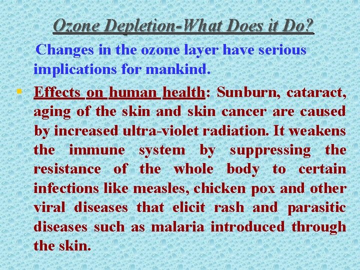 Ozone Depletion-What Does it Do? Changes in the ozone layer have serious implications for