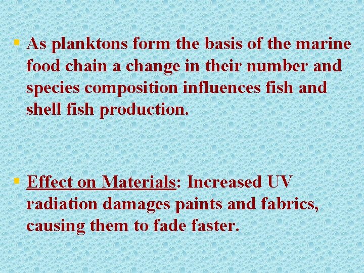 § As planktons form the basis of the marine food chain a change in