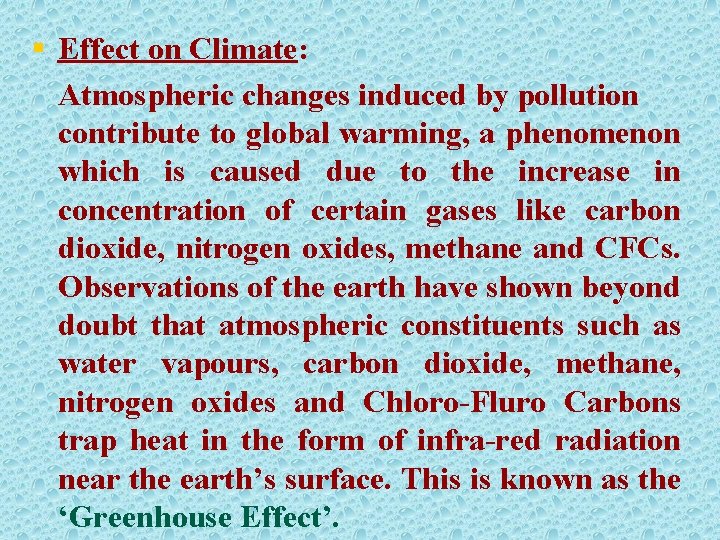 § Effect on Climate: Atmospheric changes induced by pollution contribute to global warming, a