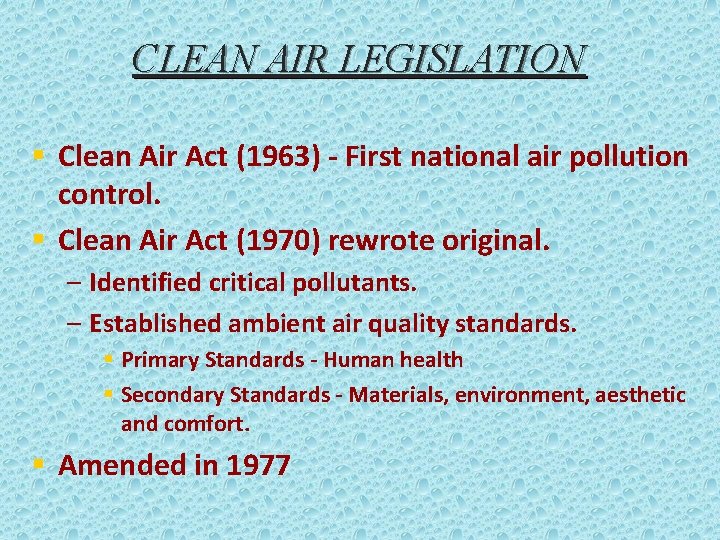 CLEAN AIR LEGISLATION § Clean Air Act (1963) - First national air pollution control.