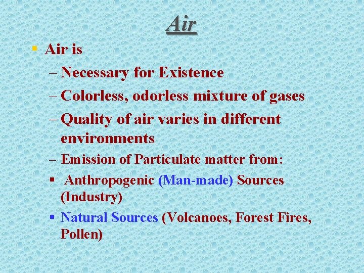 Air § Air is – Necessary for Existence – Colorless, odorless mixture of gases