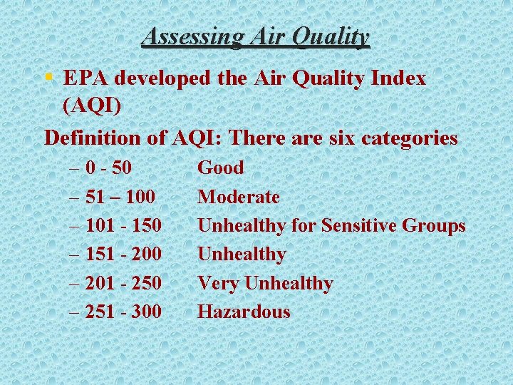 Assessing Air Quality § EPA developed the Air Quality Index (AQI) Definition of AQI: