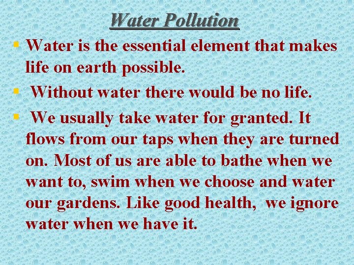 Water Pollution § Water is the essential element that makes life on earth possible.