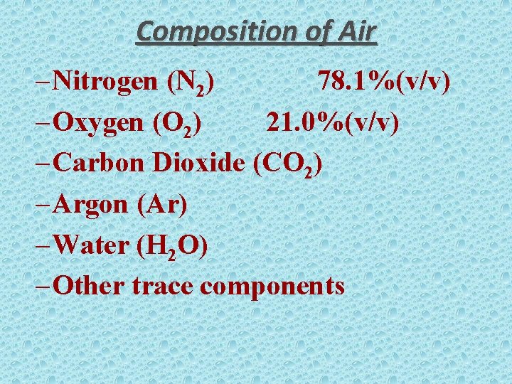 Composition of Air – Nitrogen (N 2) 78. 1%(v/v) – Oxygen (O 2) 21.