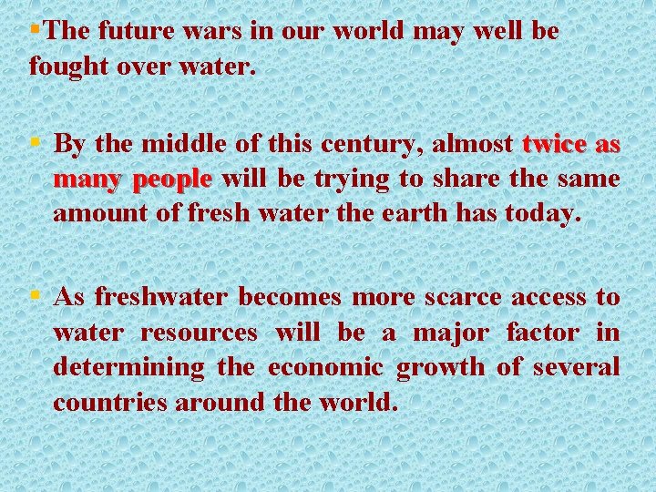 §The future wars in our world may well be fought over water. § By