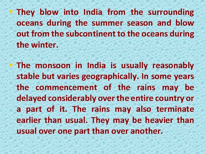 § They blow into India from the surrounding oceans during the summer season and