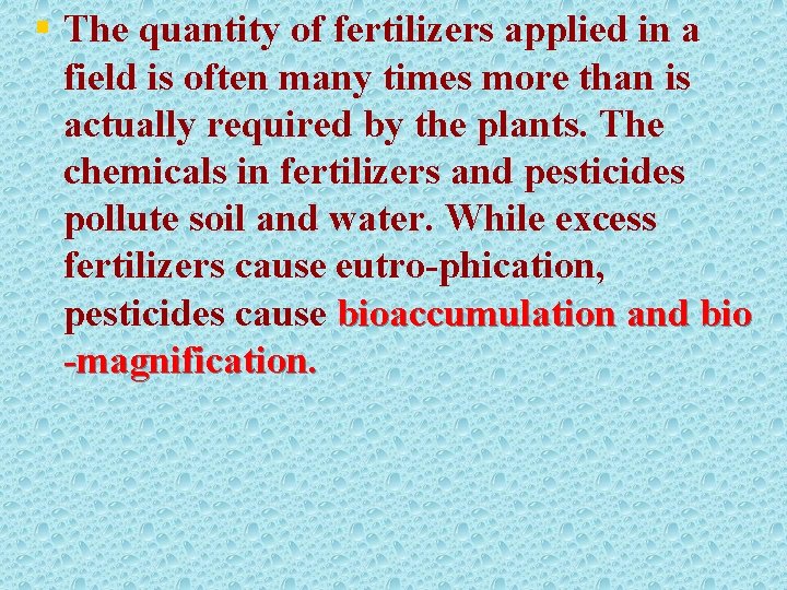 § The quantity of fertilizers applied in a field is often many times more