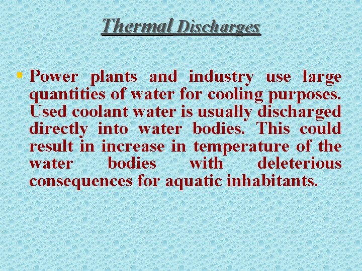 Thermal Discharges § Power plants and industry use large quantities of water for cooling