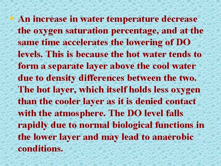 § An increase in water temperature decrease the oxygen saturation percentage, and at the