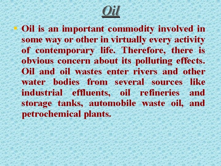Oil § Oil is an important commodity involved in some way or other in