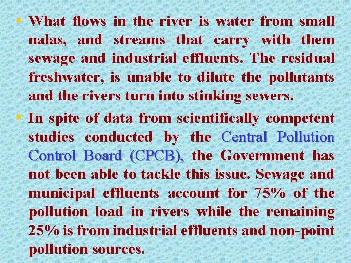 § What flows in the river is water from small nalas, and streams that
