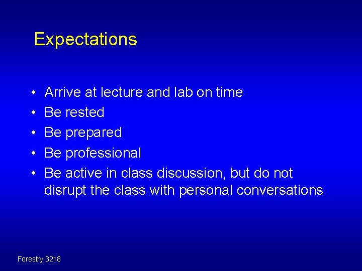 Expectations • • • Arrive at lecture and lab on time Be rested Be