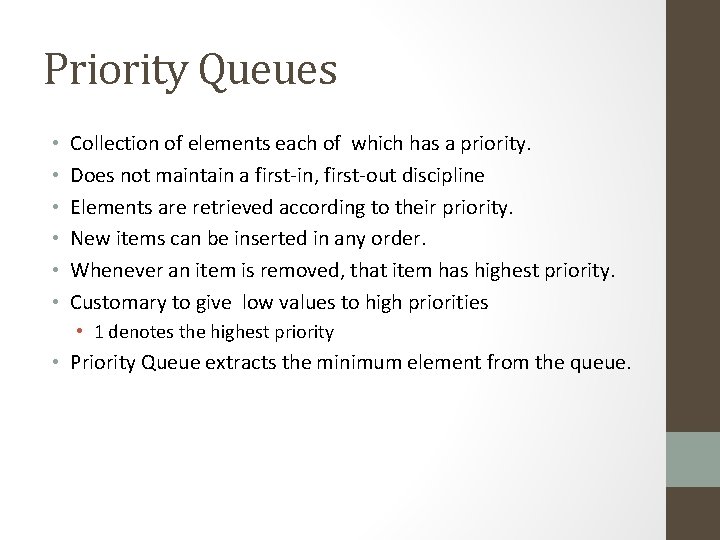 Priority Queues • • • Collection of elements each of which has a priority.