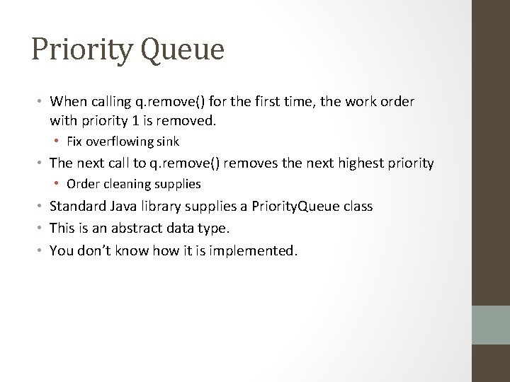 Priority Queue • When calling q. remove() for the first time, the work order