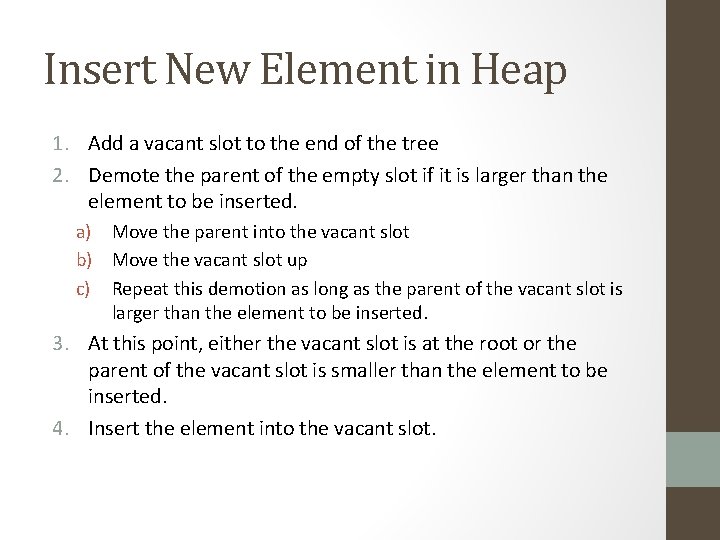 Insert New Element in Heap 1. Add a vacant slot to the end of