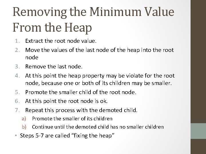 Removing the Minimum Value From the Heap 1. Extract the root node value. 2.