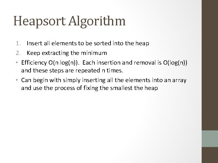 Heapsort Algorithm 1. Insert all elements to be sorted into the heap 2. Keep