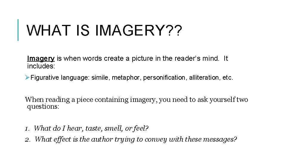 WHAT IS IMAGERY? ? Imagery is when words create a picture in the reader’s