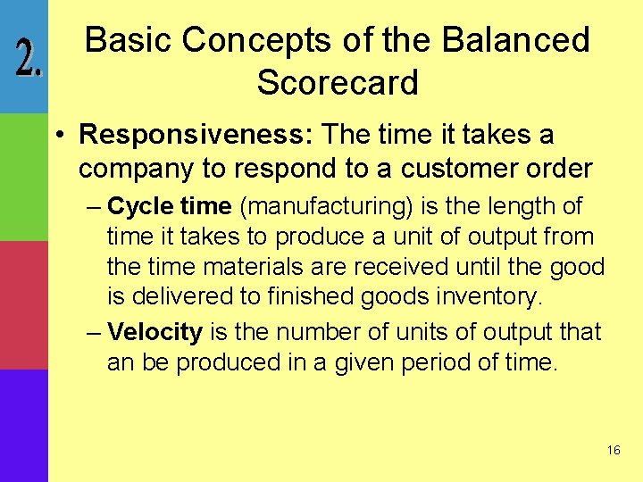 Basic Concepts of the Balanced Scorecard • Responsiveness: The time it takes a company