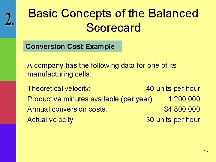 Basic Concepts of the Balanced Scorecard Conversion Cost Example A company has the following