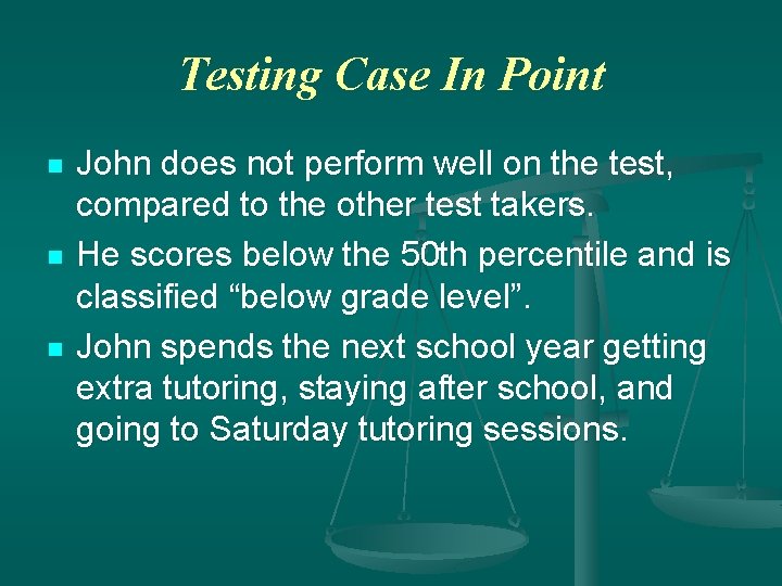 Testing Case In Point n n n John does not perform well on the