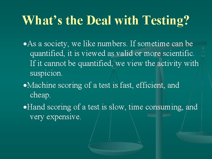 What’s the Deal with Testing? As a society, we like numbers. If sometime can