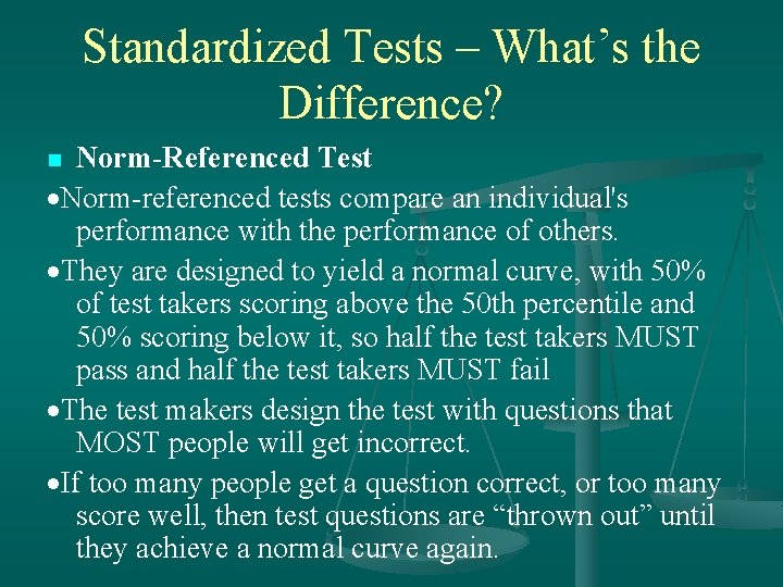 Standardized Tests – What’s the Difference? Norm-Referenced Test Norm-referenced tests compare an individual's performance