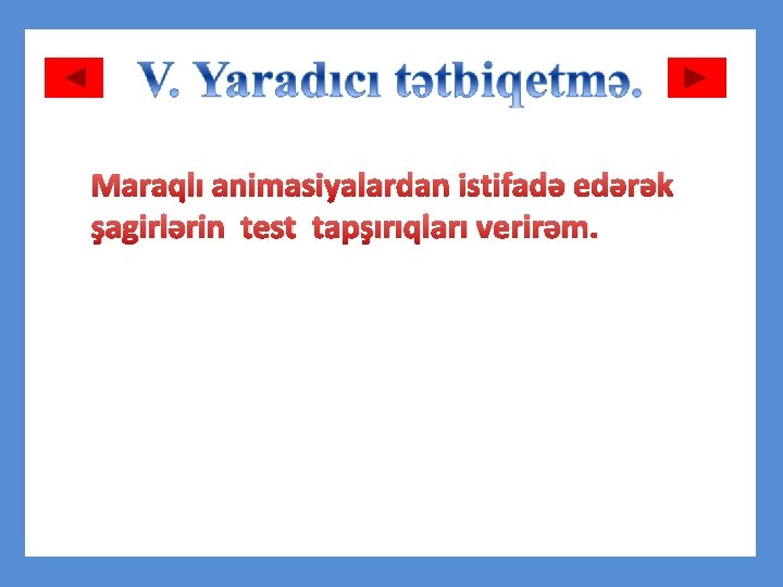 Maraqlı animasiyalardan istifadə edərək şagirlərin test tapşırıqları verirəm. 