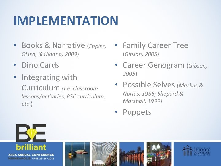 IMPLEMENTATION • Books & Narrative (Eppler, • Family Career Tree Olsen, & Hidano, 2009)