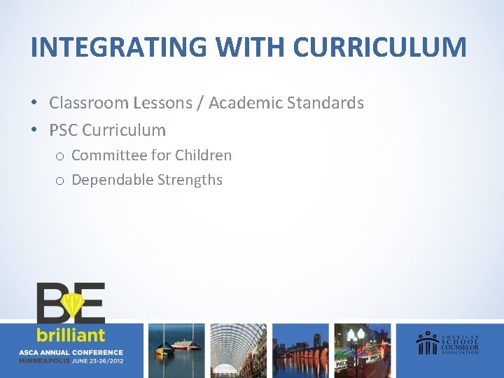 INTEGRATING WITH CURRICULUM • Classroom Lessons / Academic Standards • PSC Curriculum o Committee