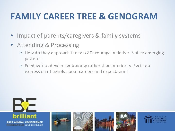 FAMILY CAREER TREE & GENOGRAM • Impact of parents/caregivers & family systems • Attending