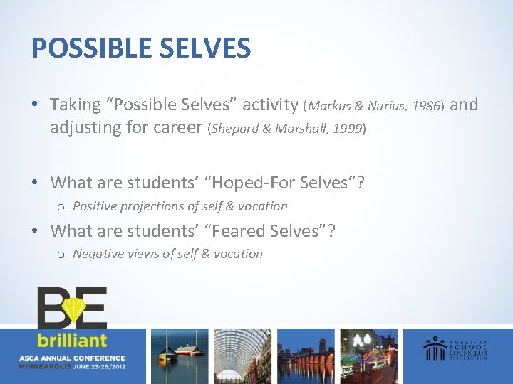 POSSIBLE SELVES • Taking “Possible Selves” activity (Markus & Nurius, 1986) and adjusting for