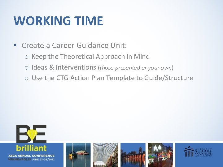 WORKING TIME • Create a Career Guidance Unit: o Keep the Theoretical Approach in