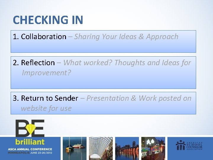 CHECKING IN 1. Collaboration – Sharing Your Ideas & Approach 2. Reflection – What